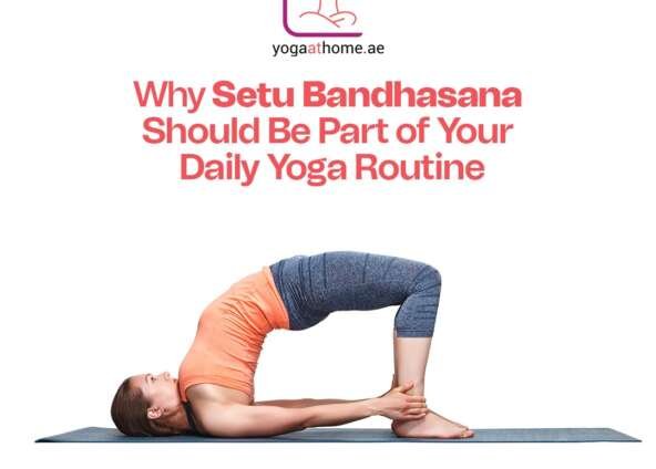 Why Setu Bandhasana (Bridge Pose) Should Be the Cornerstone of Your Daily Yoga Routine