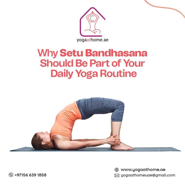 Why Setu Bandhasana (Bridge Pose) Should Be the Cornerstone of Your Daily Yoga Routine